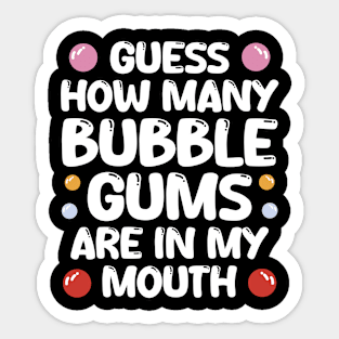 Bubble Gums In My Mouth Sticker